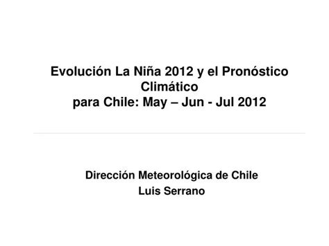 PPT Evolución La Niña 2012 y el Pronóstico Climático para Chile May