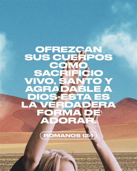 Ofrezcan Sus Cuerpos Como Sacrificio Vivo Santo Y Agradable A Dios