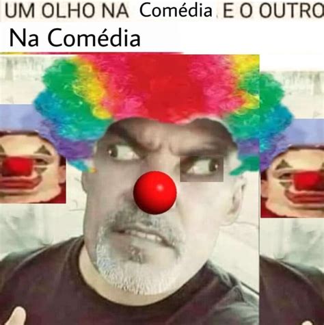 UM OLHO NA Comédia E O OUTRO Na Comédia iFunny Brazil