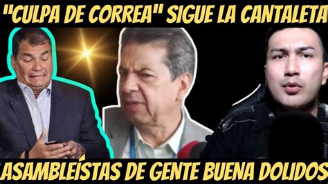 Gente Buena Sigue Lloriqueando Es Culpa De Rafael Correa YouTube