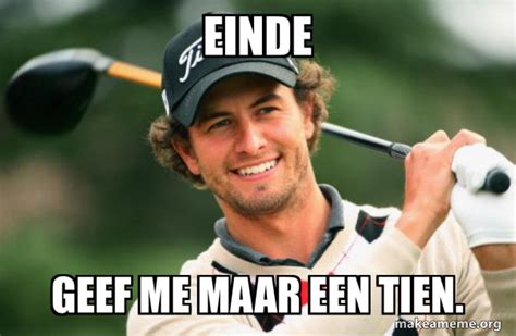 Einde Geef Me Maar Een Tien Adam Scott Golfer Meme Generator