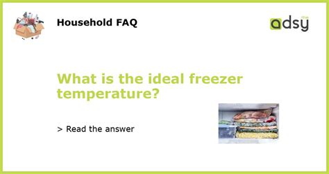 What Is The Ideal Freezer Temperature