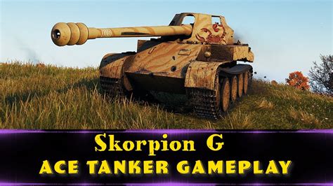 Skorpion G Ace Tanker Gameplay World Of Tanks Youtube