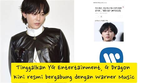 G Dragon Kini Resmi Bergabung Dengan Warner Music Setelah Tinggalkan Yg