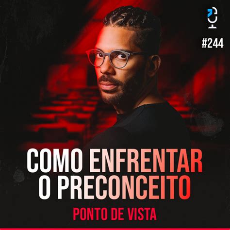 Ponto De Vista 244 Como Enfrentar O Preconceito Jota Jota Podcast