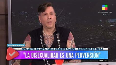 Roberto Piazza Dijo Que La Bisexualidad Es Una Perversi N Y Fue