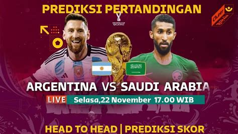 Prediksi Argentina Vs Arab Saudi PIALA DUNIA 2022 Head To Head Dan