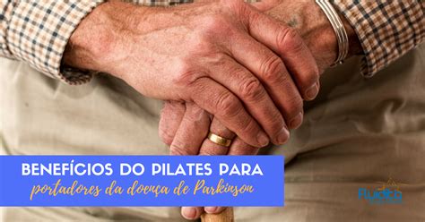 Conhe A Os Benef Cios Do Pilates Para Portadores Da Doen A De Parkinson