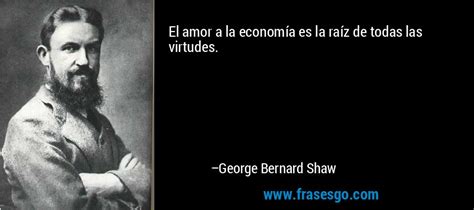 El Amor A La Econom A Es La Ra Z De Todas Las Virtudes George