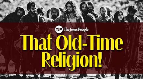 That Old-Time Religion!. “Give me that old-time time religion… | by The ...