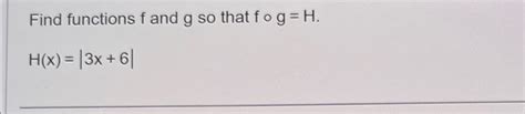 Solved Find Functions F ﻿and G ﻿so That Fghhx3x6