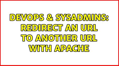 DevOps SysAdmins Redirect An To Another With Apache YouTube