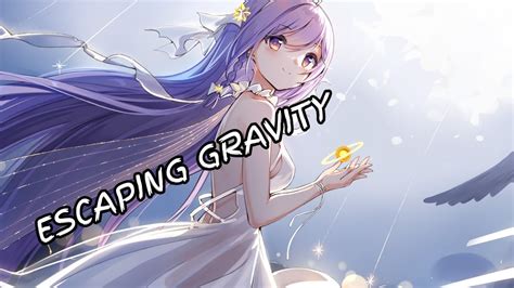 Nightcore Escaping Gravity TheFatRat YouTube