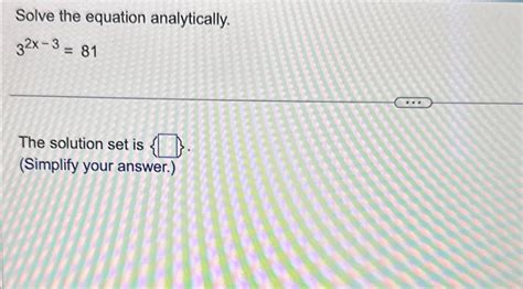 Solved Solve The Equation Analytically 32x 3 81The Solution Chegg