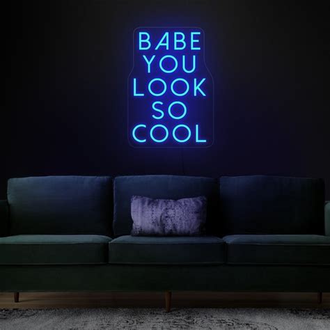 You Look So Cool Babe Neon Sign Etsy