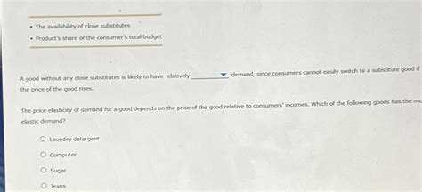 Solved The Availability Of Close Substitutesproduct S Share Chegg