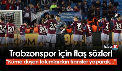 Trabzonspor için dikkat çeken sözler Düşmemek için oynayan