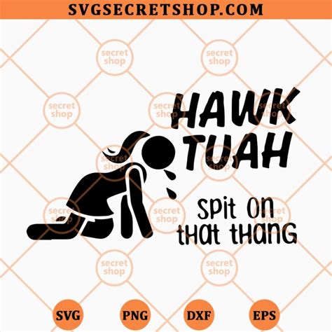 Hawk Tuah Spit On That Thang Svg Hawk Tuah Svg Png Dxf Eps Svg