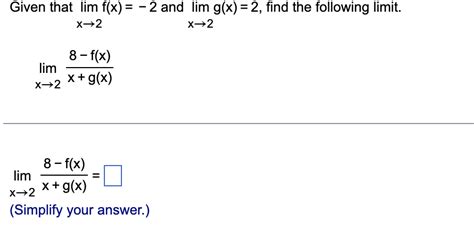 Solved Given That Limx→2f X −2 And Limx→2g X 2 Find The