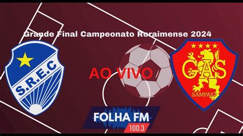 Grande Final Campeonato Roraimense 2024 1 Turno YouTube