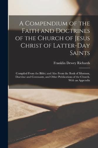 A Compendium Of The Faith And Doctrines Of The Church Of Jesus Christ