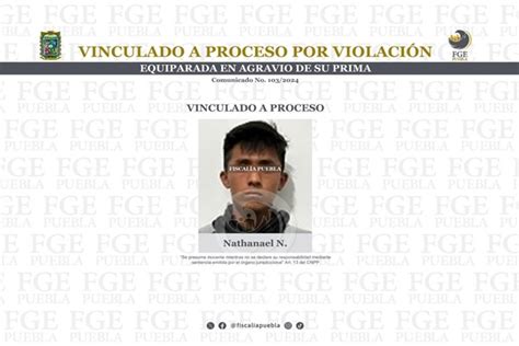 Sujeto Que Abusó Sexualmente De Su Prima Menor De Edad En Huauchinango Es Vinculado A Proceso