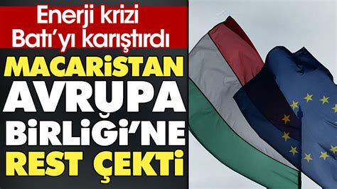 Enerji Krizi Bat Y Kar T Rd Macaristan Avrupa Birli Ine Rest Ekti