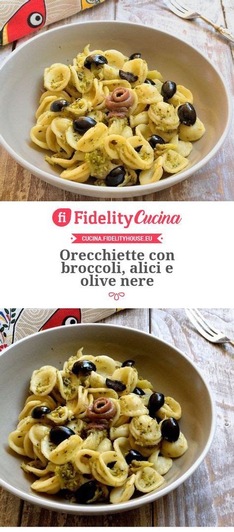 Orecchiette Con Broccoli Alici E Olive Nere Ricetta Pasti Italiani