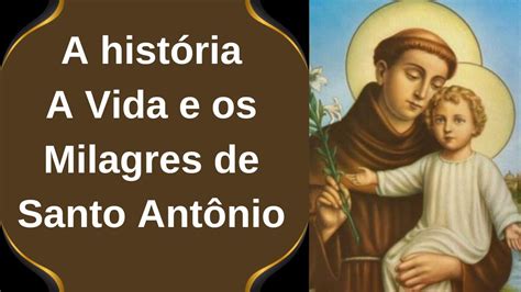 A Hist Ria A Vida E Os Milagres De Santo Ant Nio Youtube