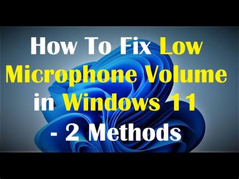 How To Fix Low Microphone Volume In Windows 11 2 Methods