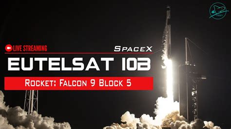 SpaceX S Falcon 9 Launch Eutelsat 10B Mission YouTube