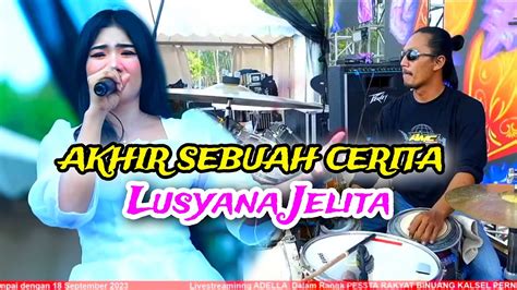 Akhir Sebuah Cerita Lusyana Jelita Om Adella Terbaru