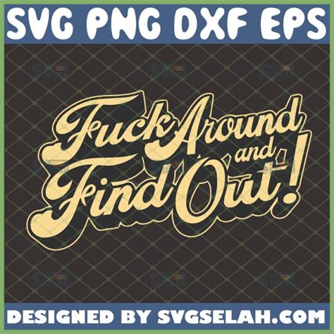 Fuck Around And Find Out SVG SVG Selah