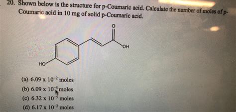 Solved 20. Shown below is the structure for p-Coumaric acid. | Chegg.com