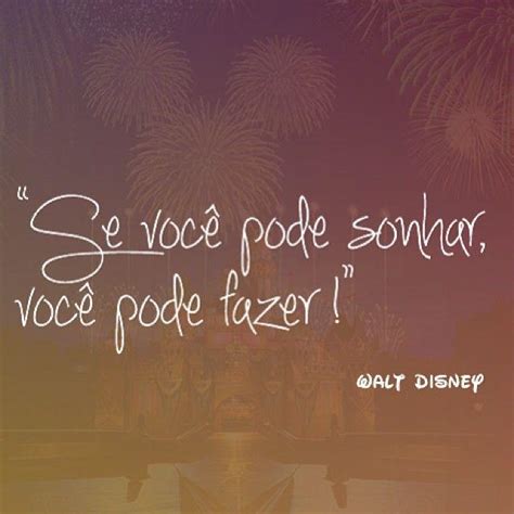 Se Voc Pode Sonhar Voc Pode Fazer Walt Disney