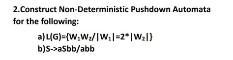 Solved 2 Construct Non Deterministic Pushdown Automata For Chegg