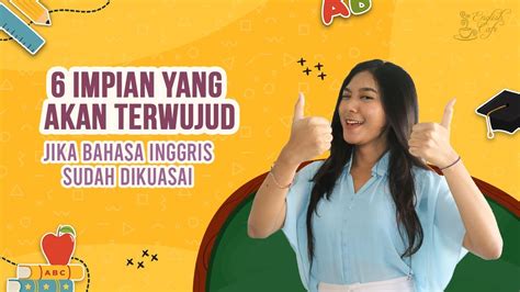 6 Impian Yang Akan Terwujud Jika Lancar Bahasa Inggris Youtube