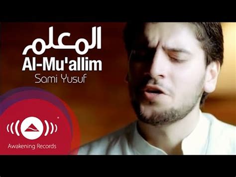 Sami Yusuf Al Mu Allim Official Music Video