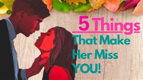 Top 5 Proven Techniques To Make Her Miss You Like Crazy Youtube