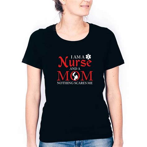 I Am A Nurse And A Mom Nothing Scares Me Nursing T Shirt Ht 0010