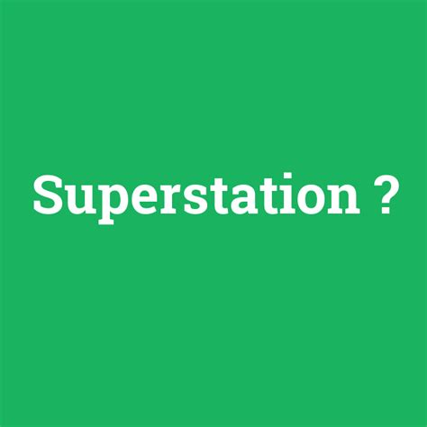 Superstation Ne Demek Anlami Nedir