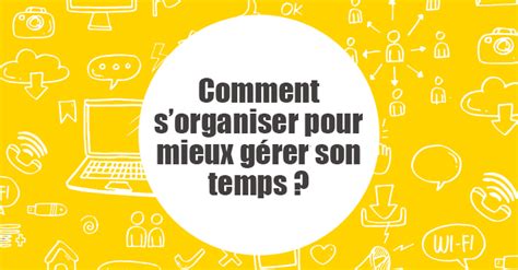 Comment Sorganiser Pour Mieux G Rer Son Temps