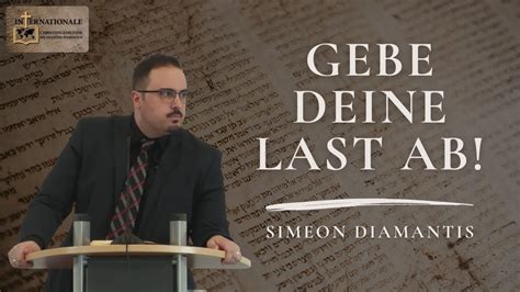 Gebe Deine Lasten Ab Simeon Diamantis Internationale