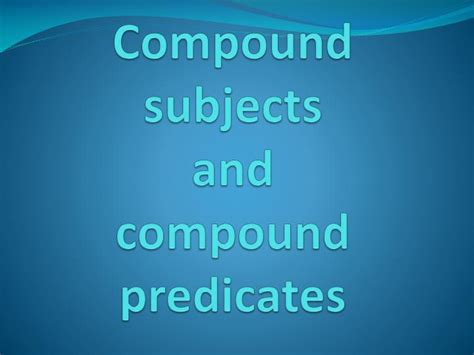 Ppt Compound Subjects And Compound Predicates Powerpoint Presentation