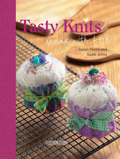 Tasty Knits Made With Love Penny Susan Johns Susie 9781844486663