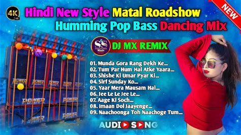 Hindi New Style Matal Roadshow Humming Pop Bass Dancing Mix 2024