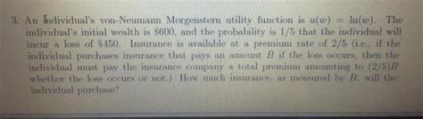 Solved 3 An Individual S Von Neumann Morgenstern Utility Chegg