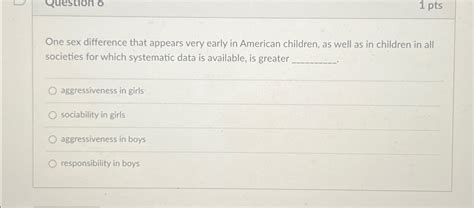 Solved Ptsone Sex Difference That Appears Very Early In Chegg