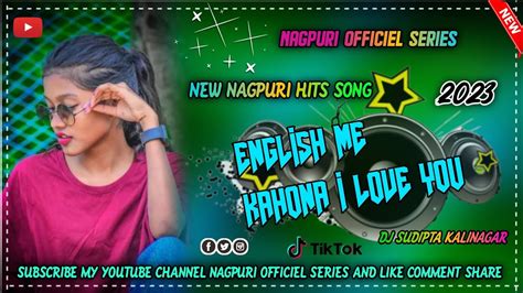 ENGLISH ME KAHONA I LOVE YOU NEW NAGPURI VIDEO SONG NAGPURI