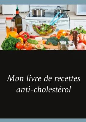 Mon livre de recettes anti cholestérol